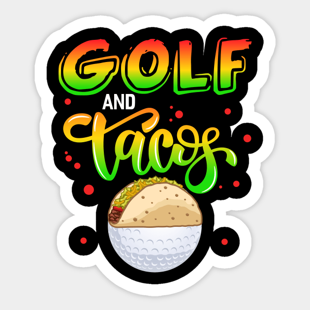 Golf And Tacos Sticker by Tee__Dot